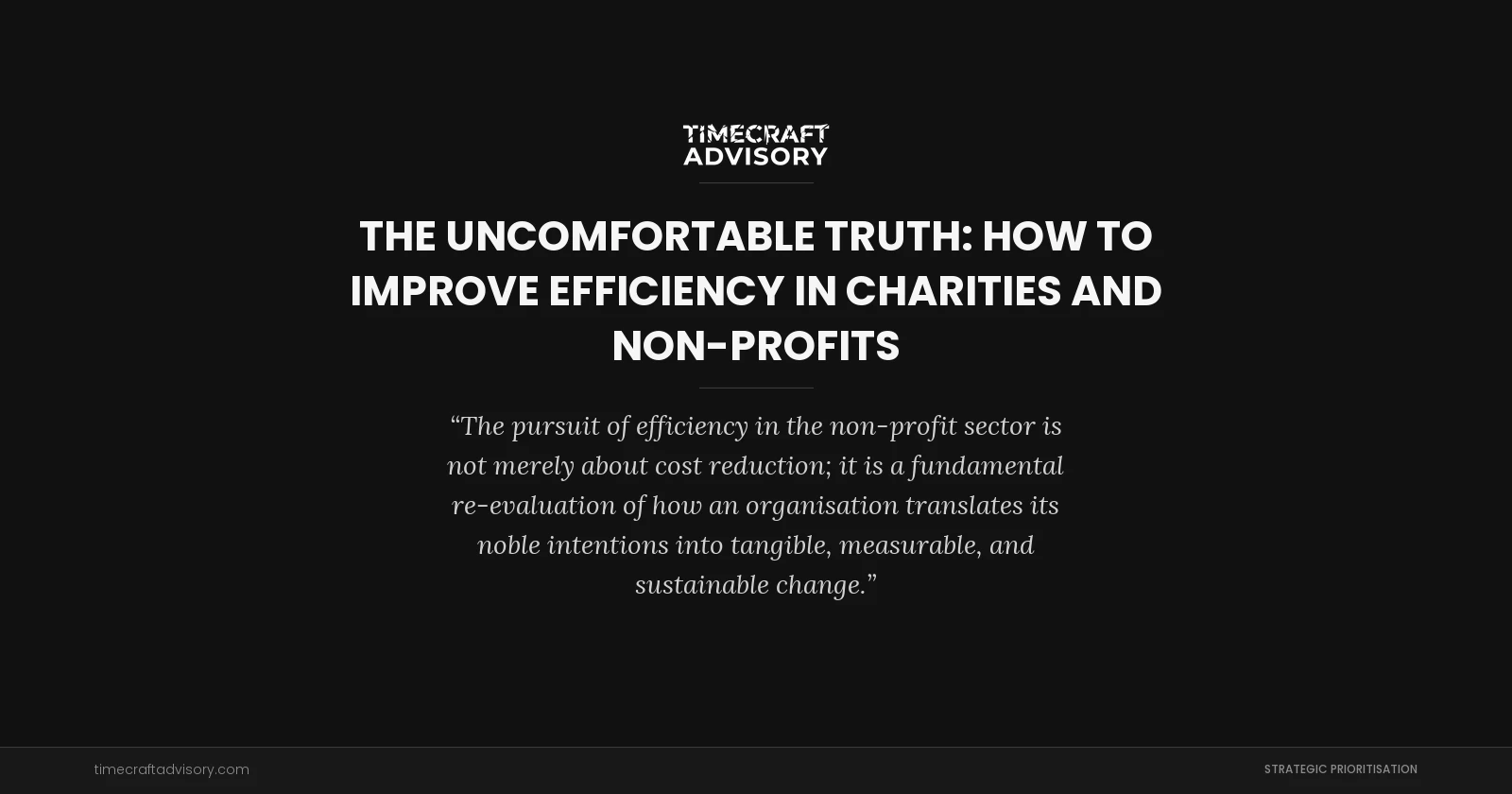 The Uncomfortable Truth: How to Improve Efficiency in Charities and Non-Profits
