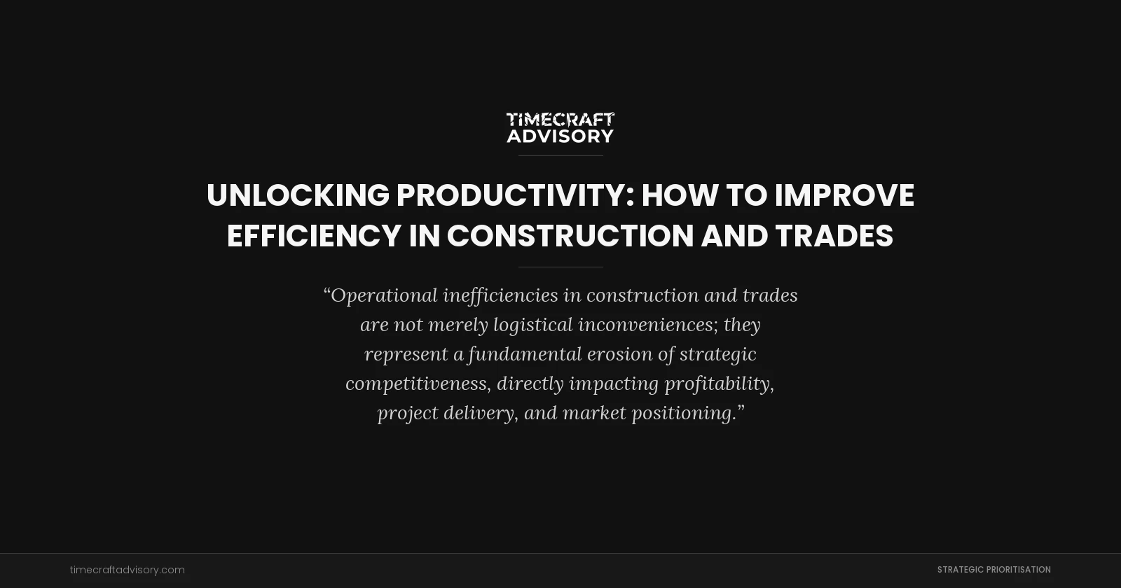 Unlocking Productivity: How to Improve Efficiency in Construction and Trades