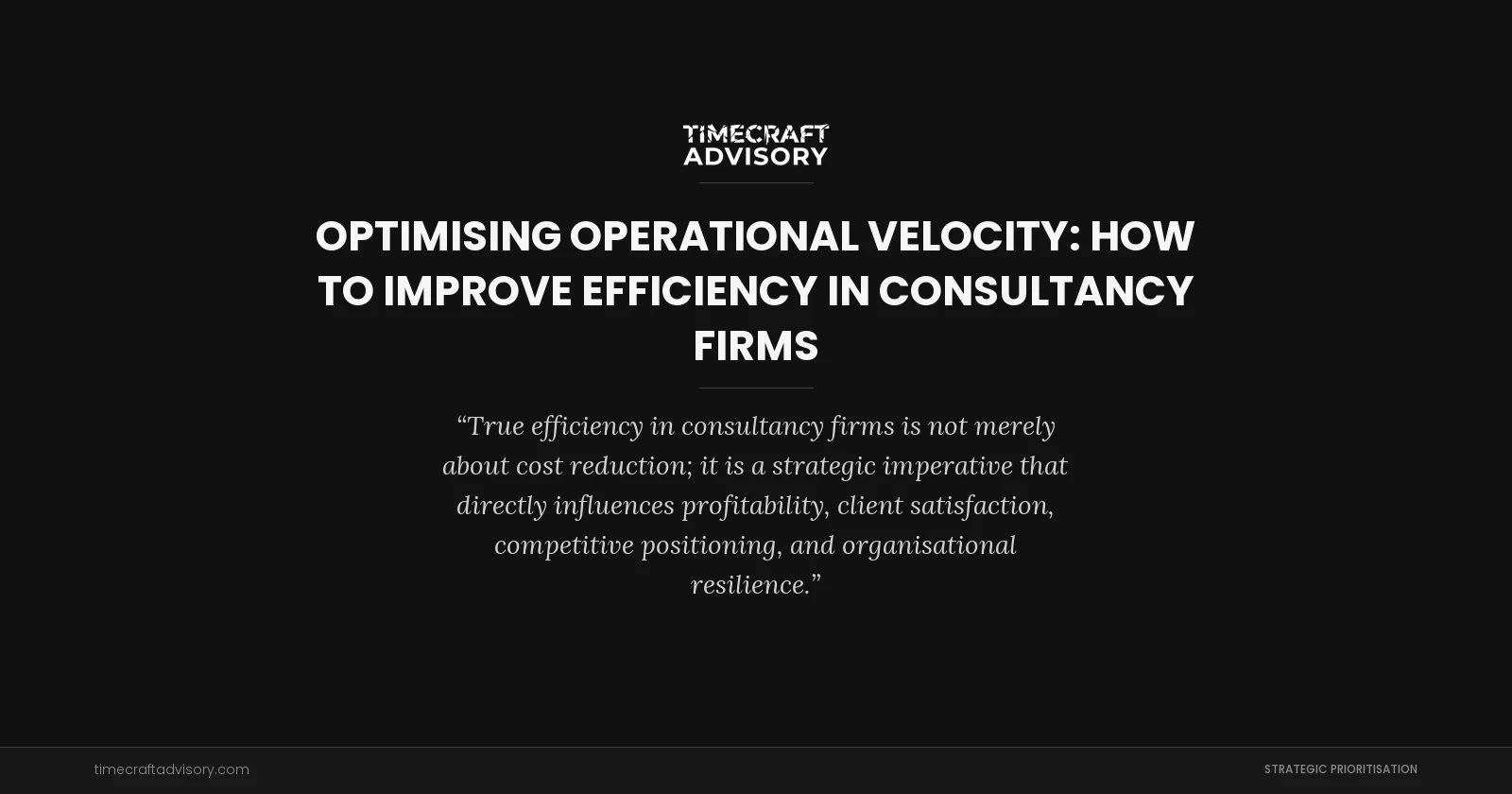 Optimising Operational Velocity: How to Improve Efficiency in Consultancy Firms