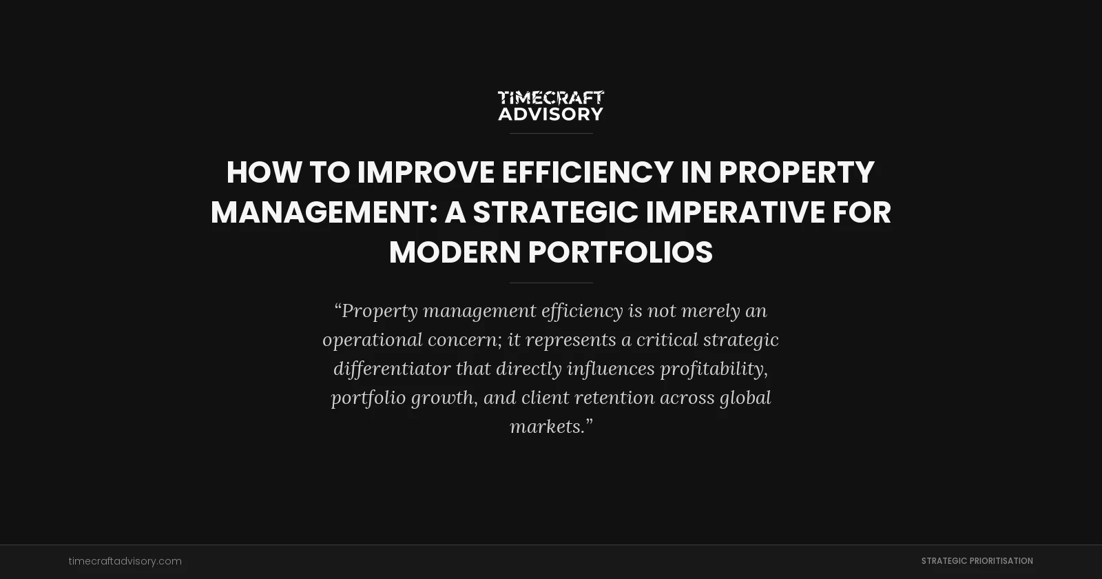 How to Improve Efficiency in Property Management: A Strategic Imperative for Modern Portfolios