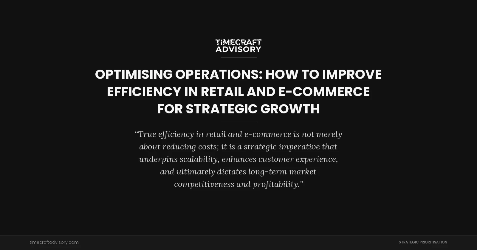 Optimising Operations: How to Improve Efficiency in Retail and E-commerce for Strategic Growth