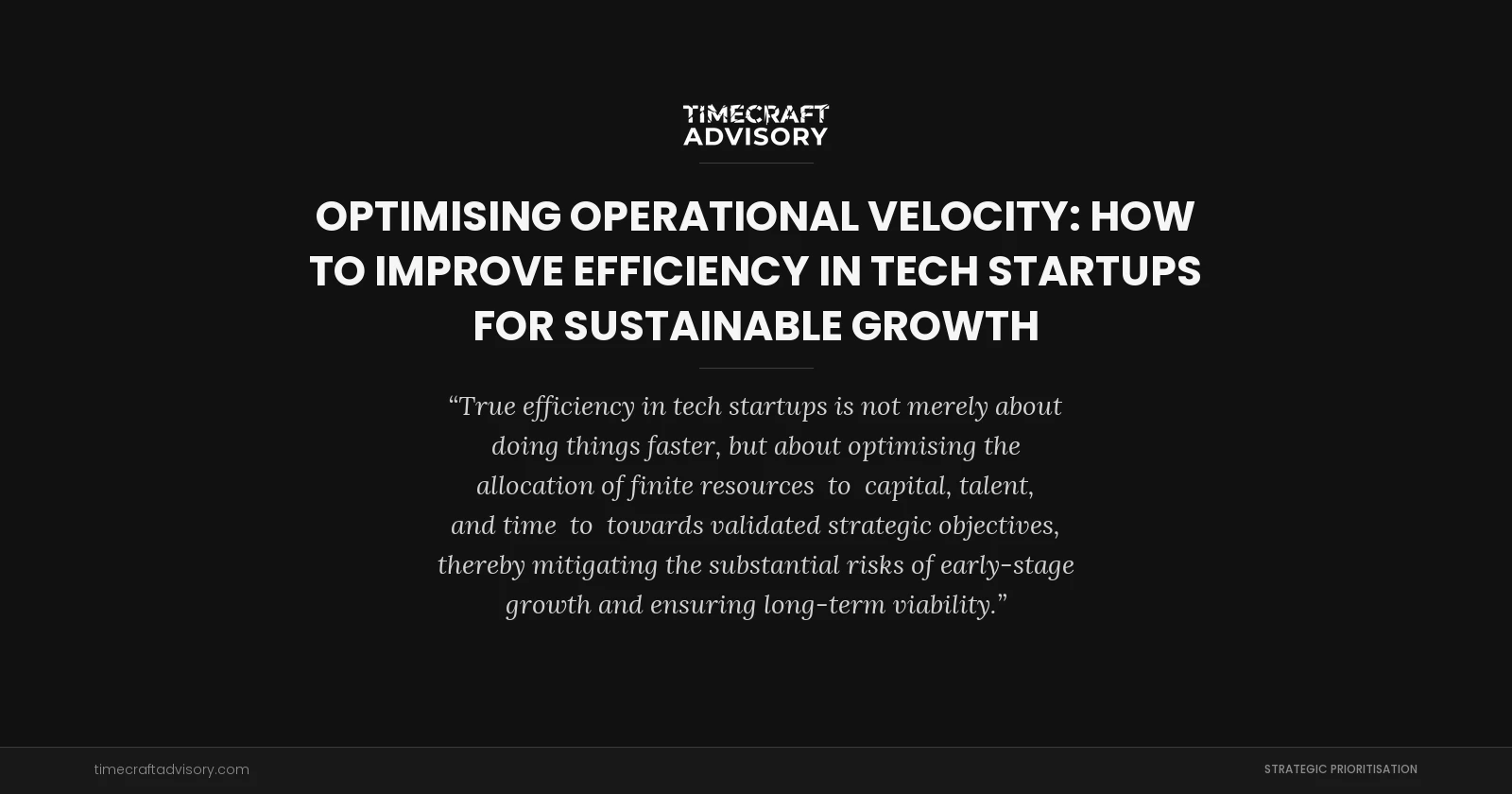 Optimising Operational Velocity: How to Improve Efficiency in Tech Startups for Sustainable Growth