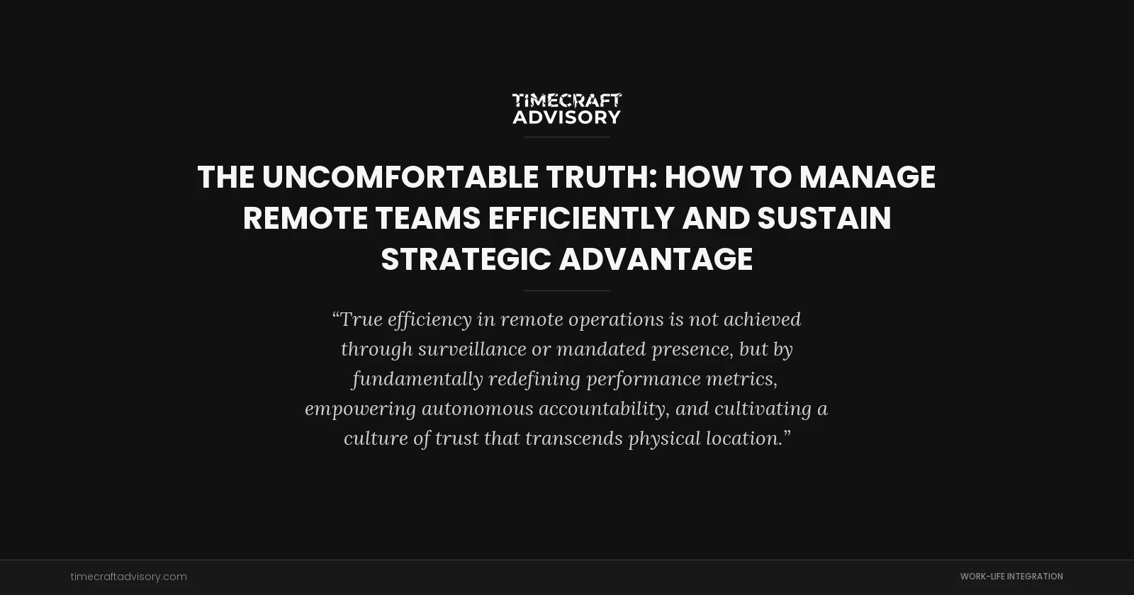 The Uncomfortable Truth: How to Manage Remote Teams Efficiently and Sustain Strategic Advantage