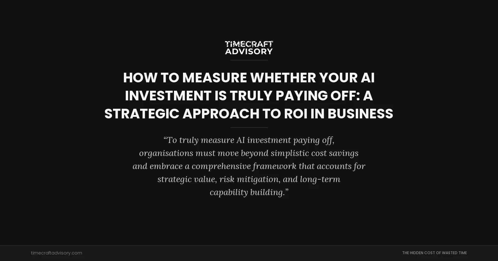 How to Measure Whether Your AI Investment is Truly Paying Off: A Strategic Approach to ROI in Business