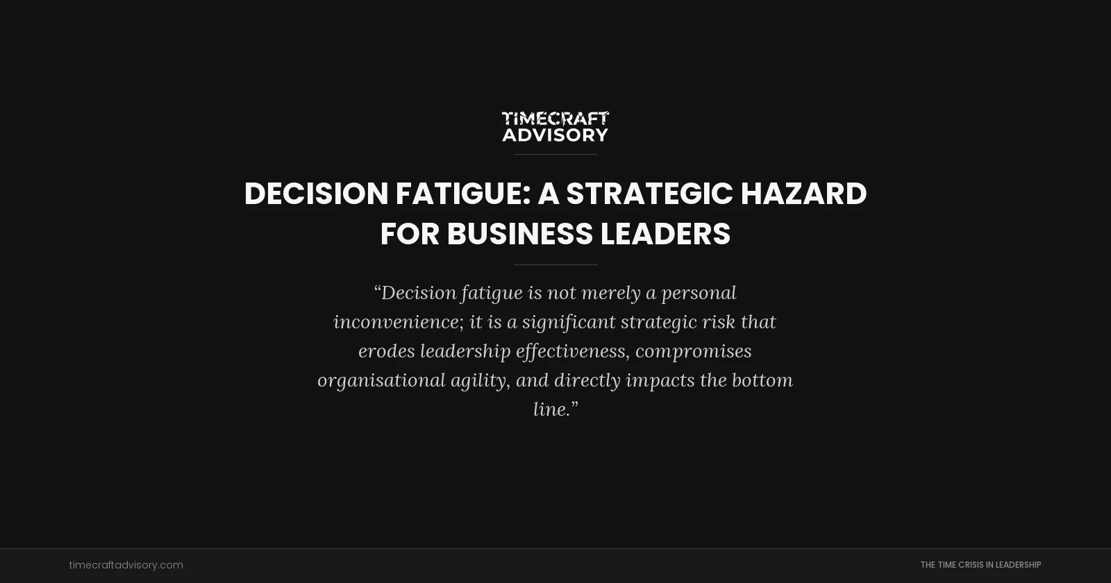 Decision Fatigue: A Strategic Hazard for Business Leaders
