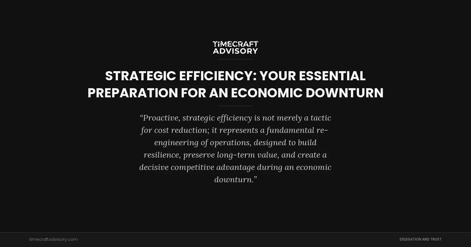 Strategic Efficiency: Your Essential Preparation for an Economic Downturn