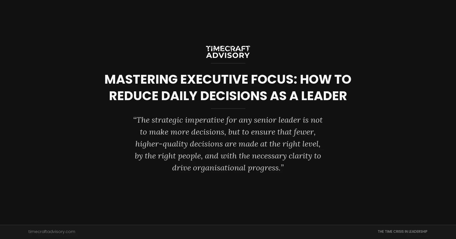 Mastering Executive Focus: How to Reduce Daily Decisions as a Leader
