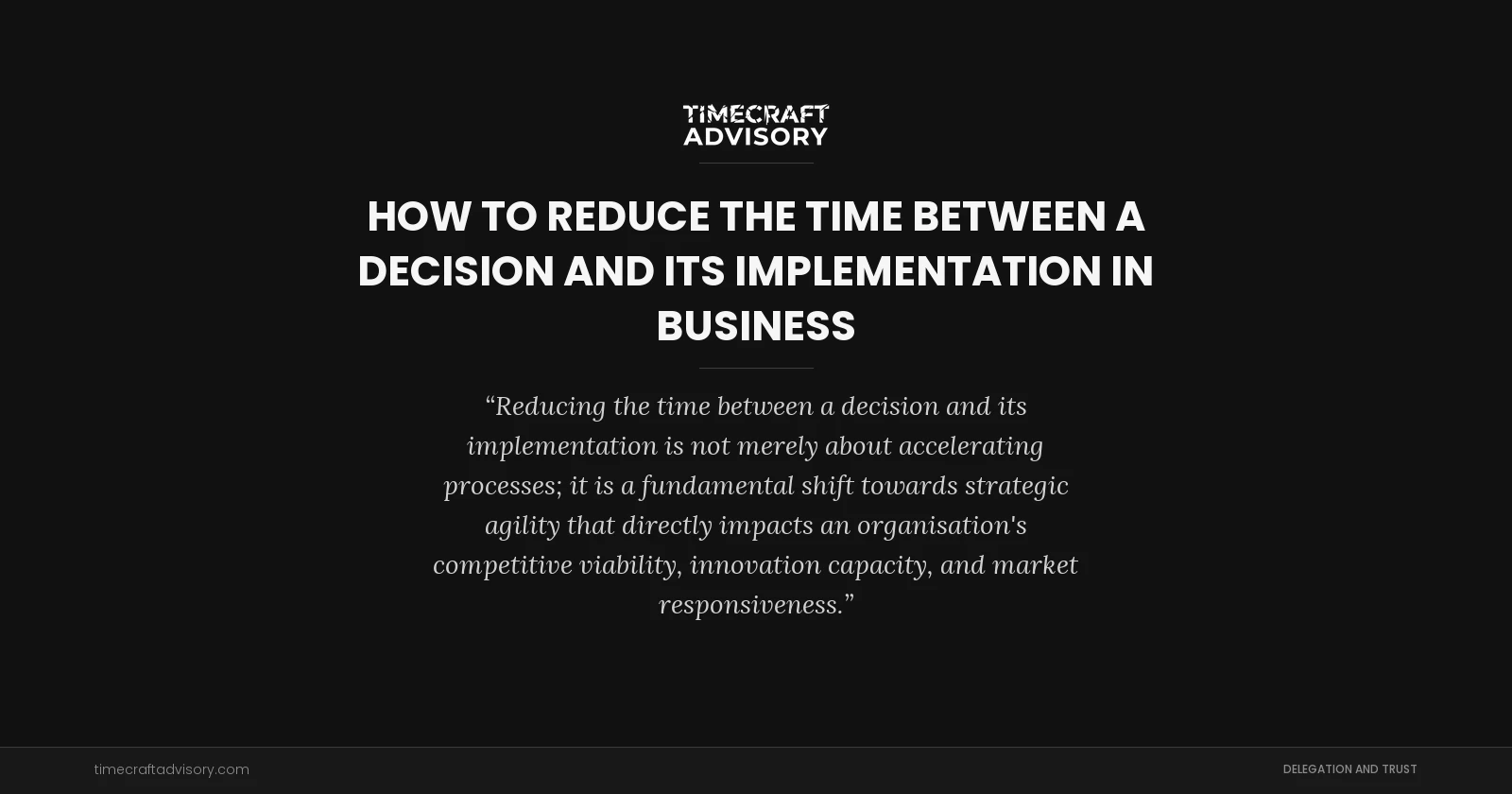 How to Reduce the Time Between a Decision and its Implementation in Business