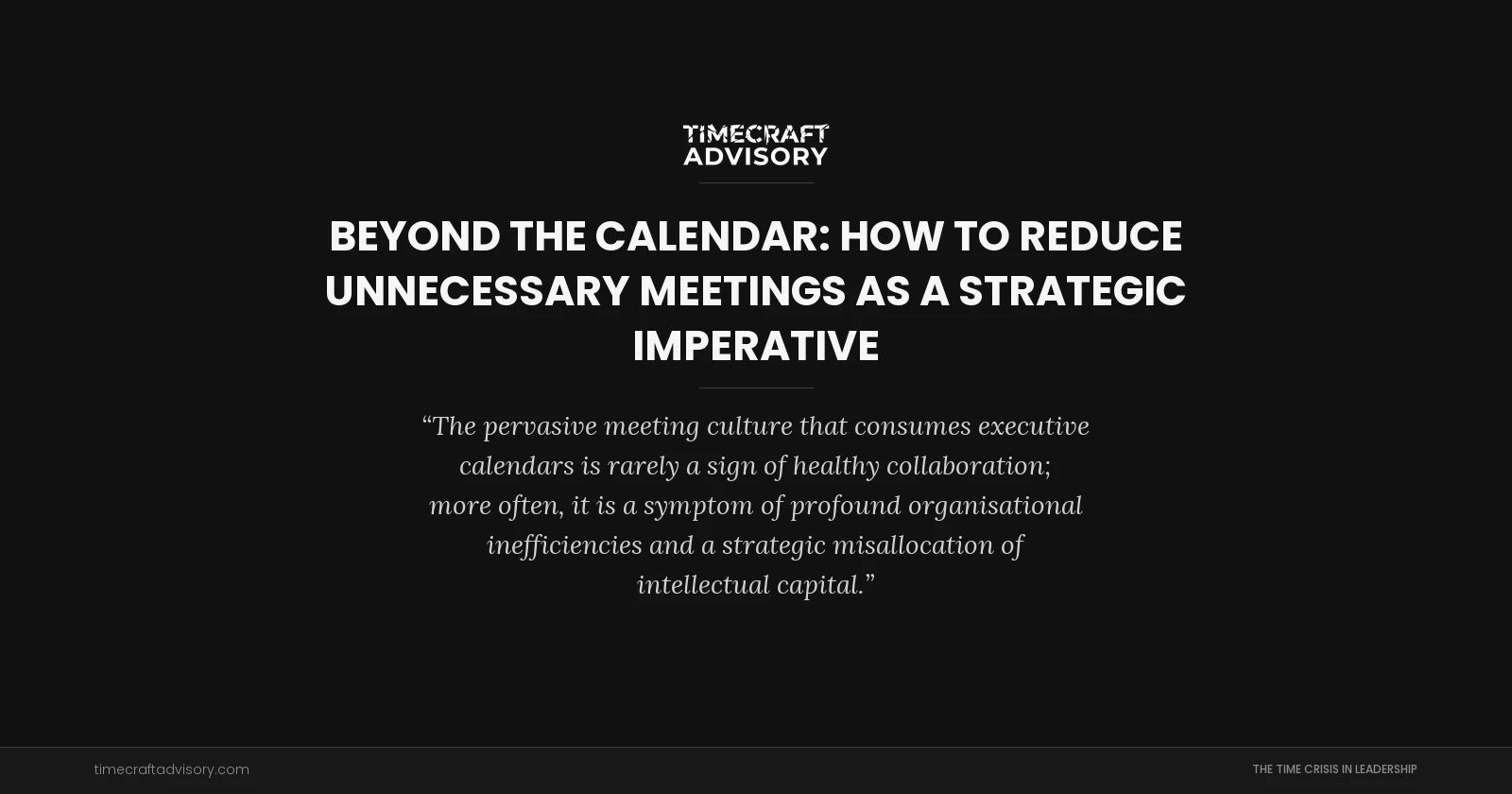 Beyond the Calendar: How to Reduce Unnecessary Meetings as a Strategic Imperative