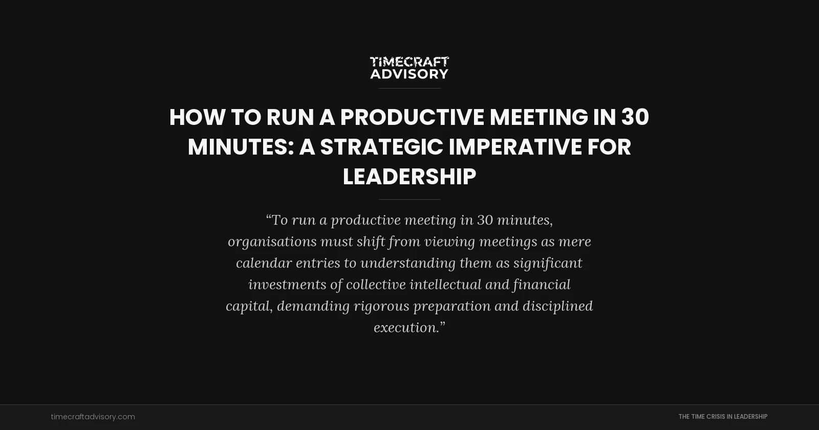 How to Run a Productive Meeting in 30 Minutes: A Strategic Imperative for Leadership