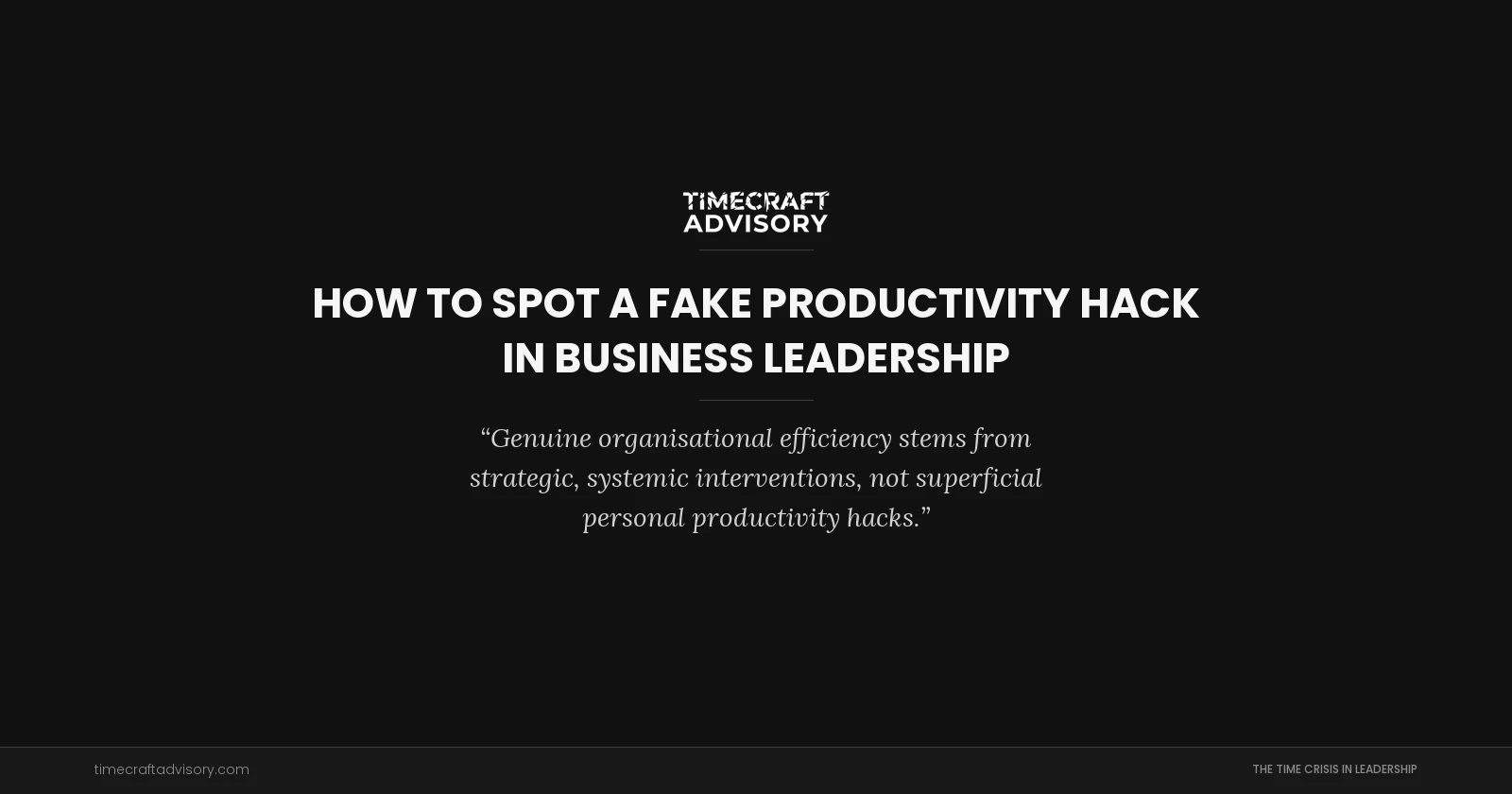 How to Spot a Fake Productivity Hack in Business Leadership