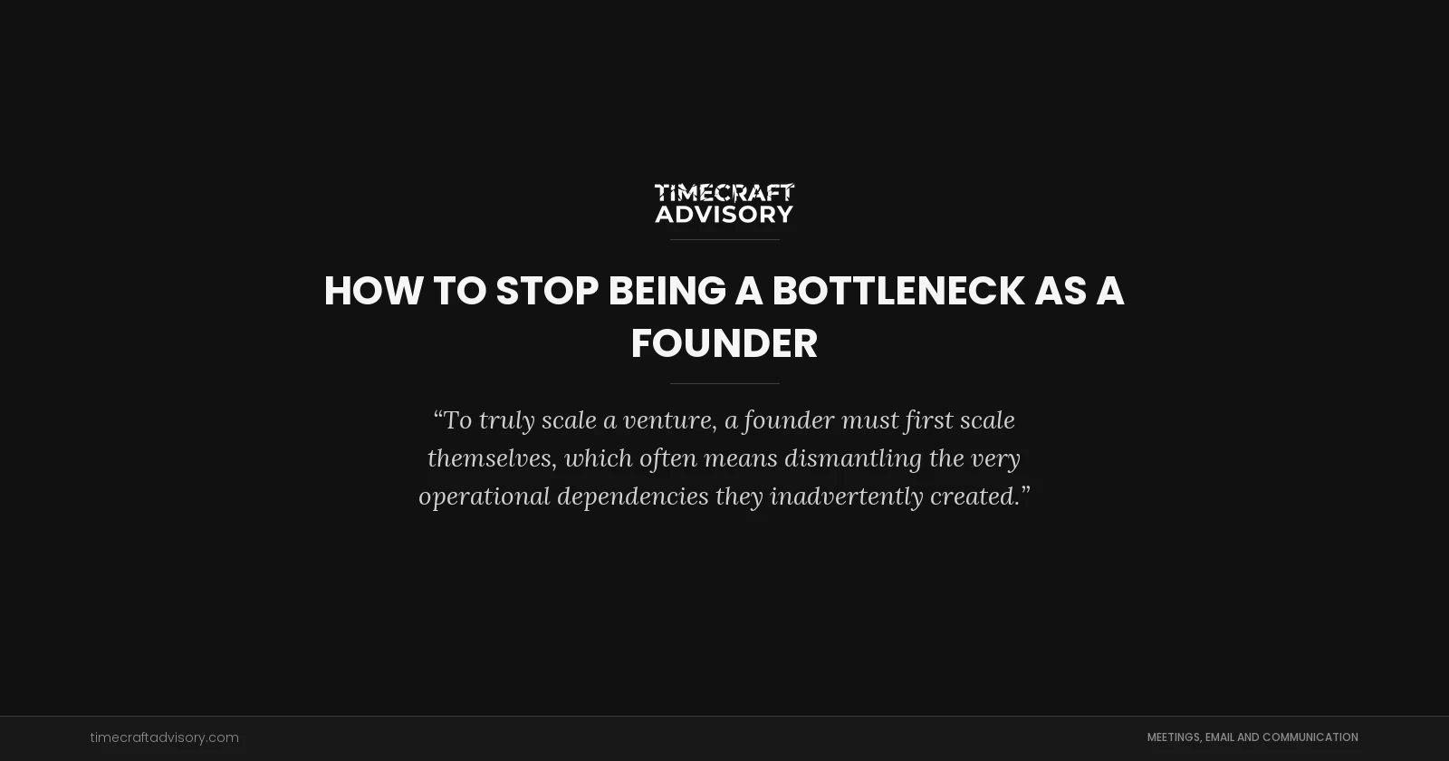How to Stop Being a Bottleneck as a Founder
