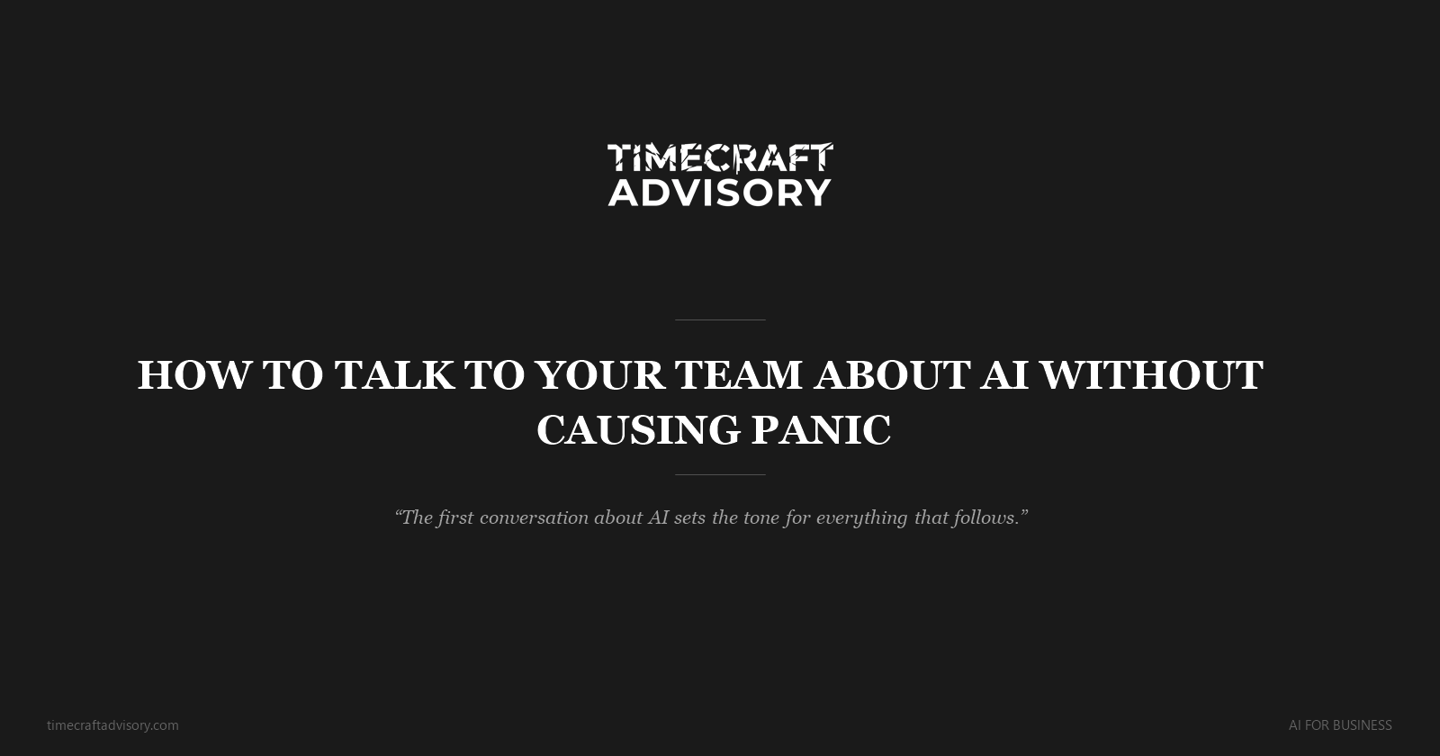 How to Talk to Your Team About AI Without Causing Panic