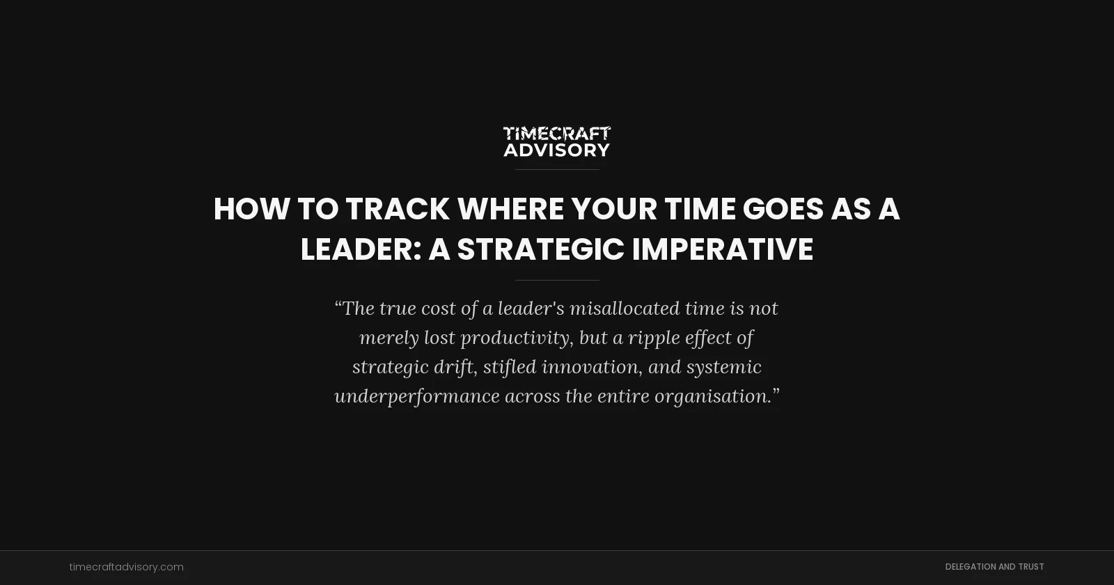 How to Track Where Your Time Goes As a Leader: A Strategic Imperative