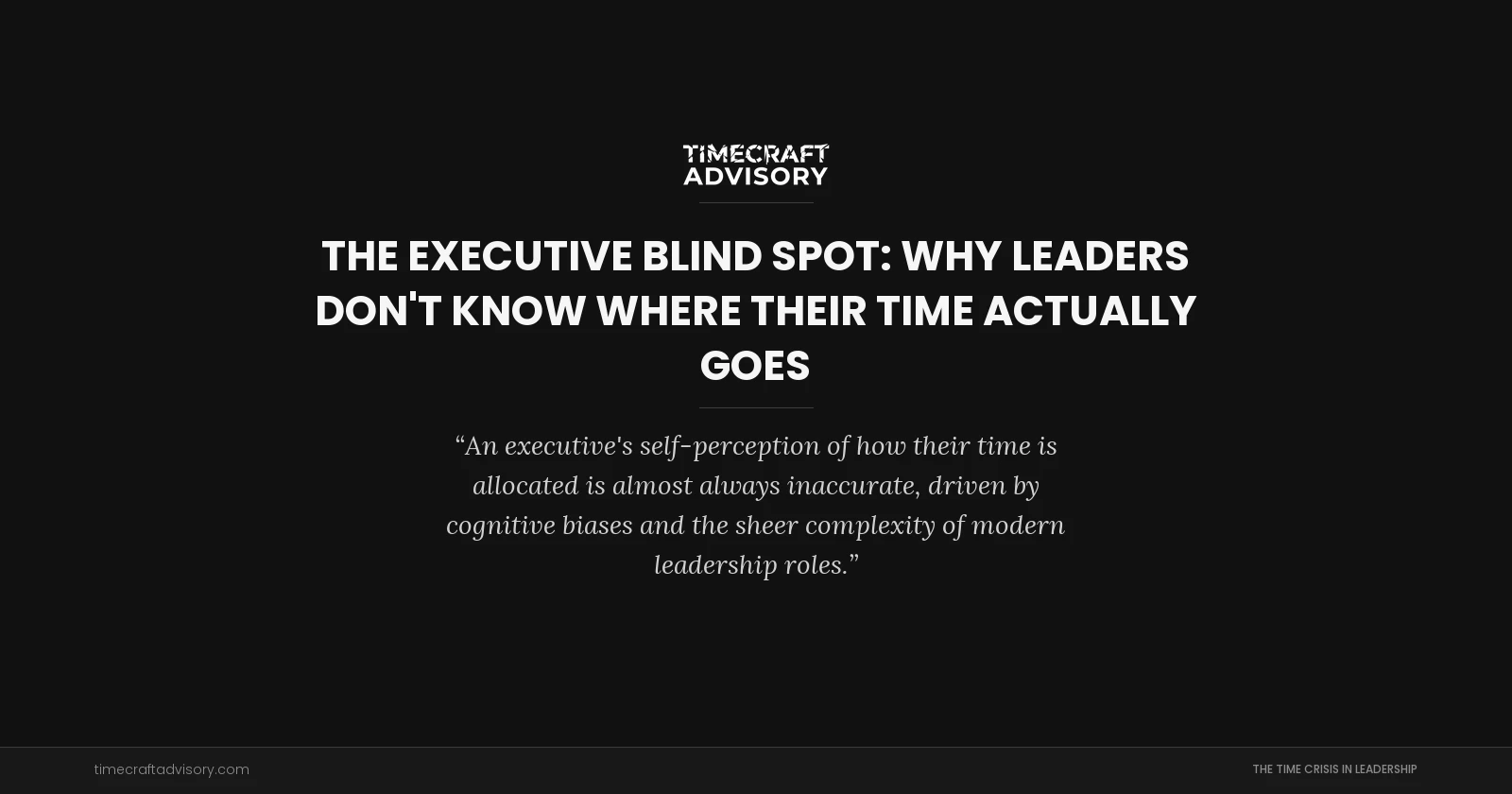 The Executive Blind Spot: Why Leaders Don't Know Where Their Time Actually Goes