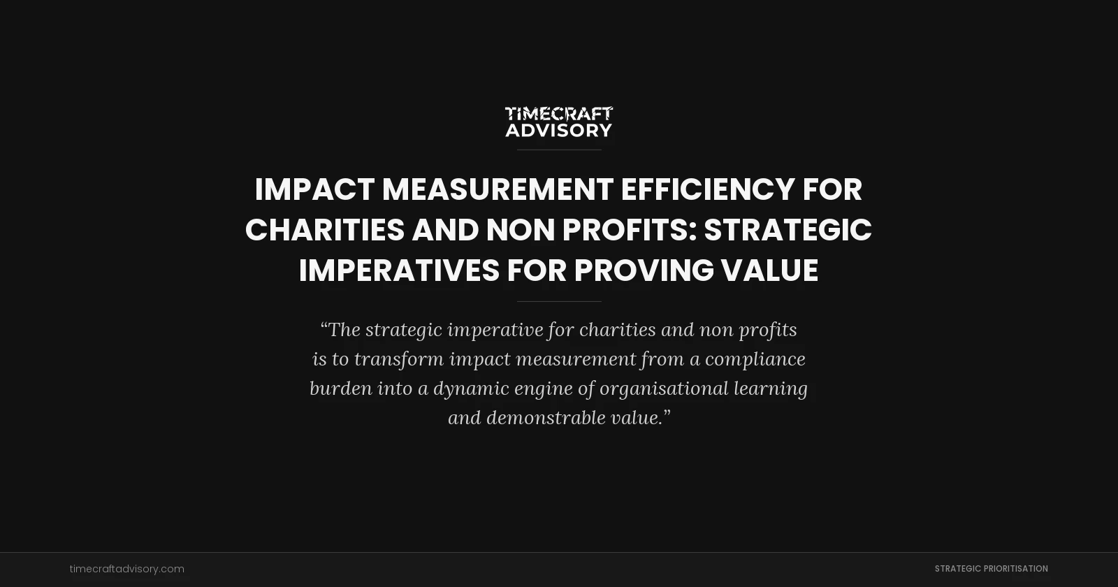 Impact Measurement Efficiency for Charities and Non Profits: Strategic Imperatives for Proving Value