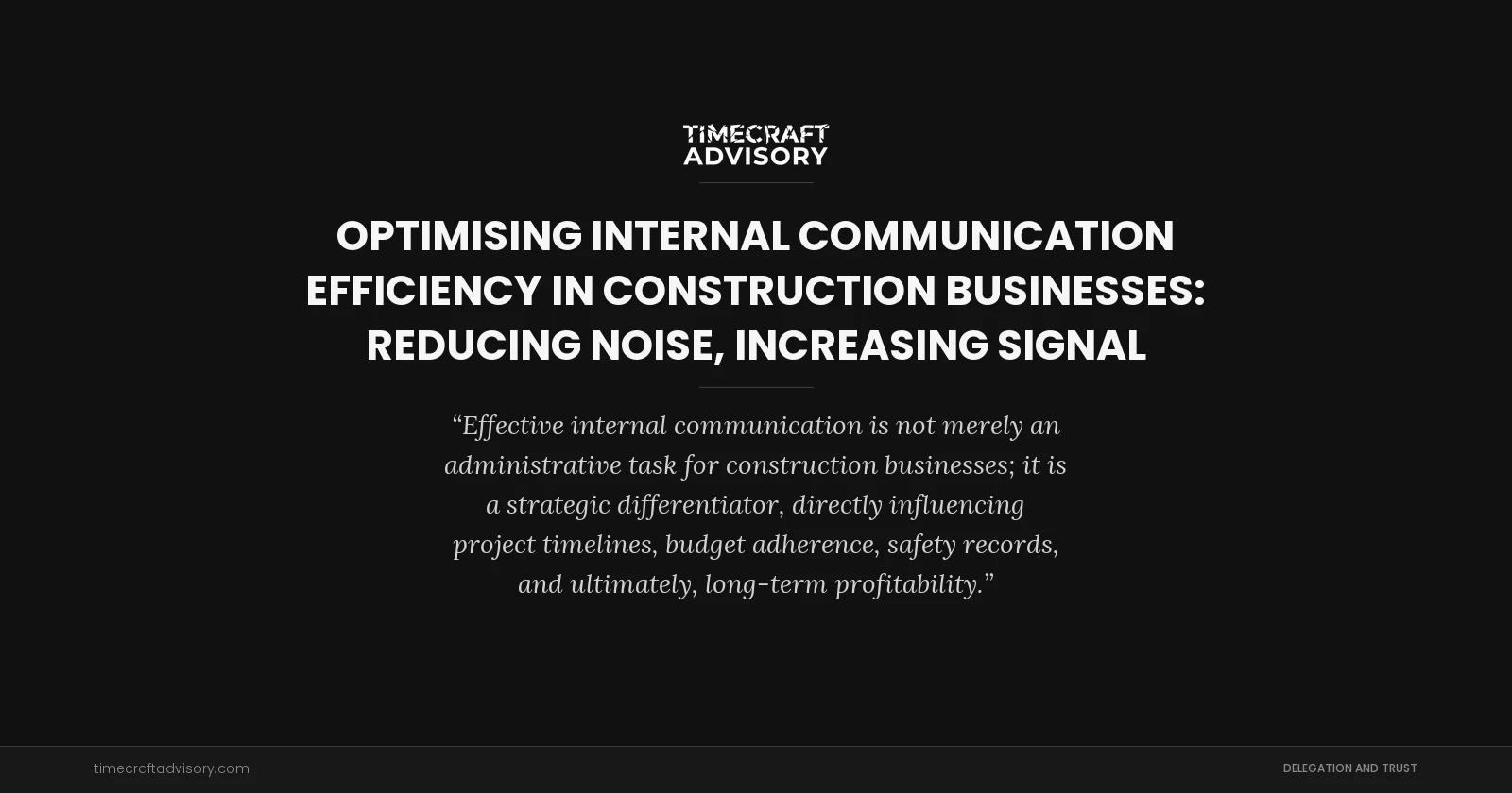 Optimising Internal Communication Efficiency in Construction Businesses: Reducing Noise, Increasing Signal