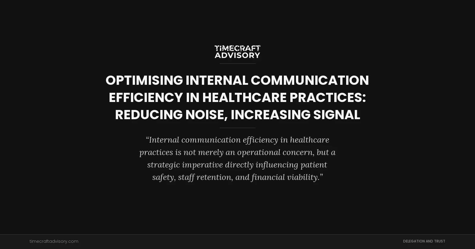 Optimising Internal Communication Efficiency in Healthcare Practices: Reducing Noise, Increasing Signal