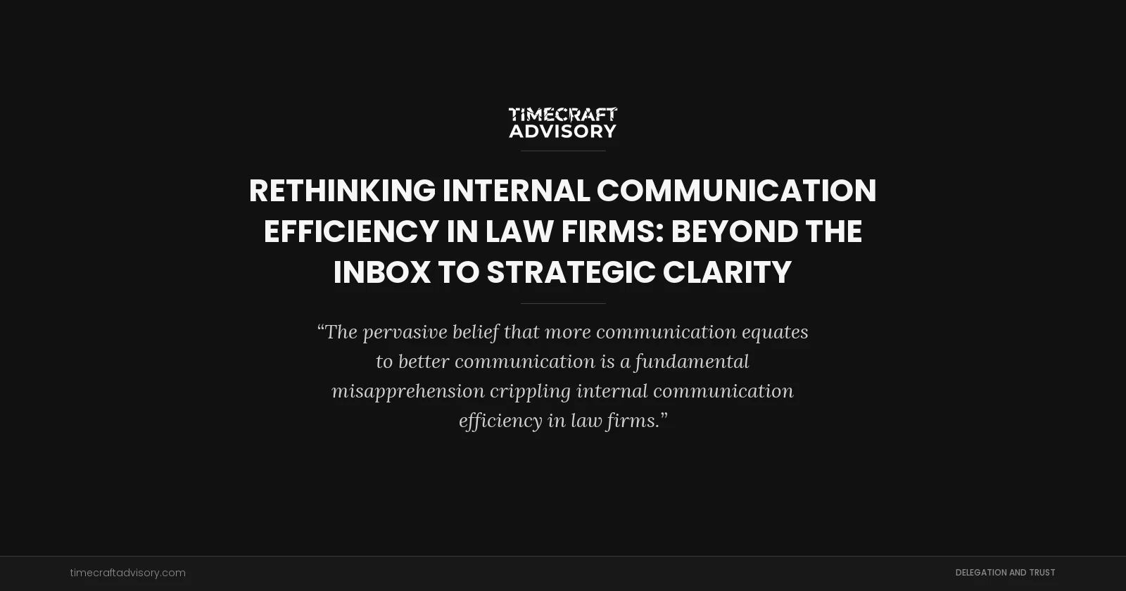 Rethinking Internal Communication Efficiency in Law Firms: Beyond the Inbox to Strategic Clarity