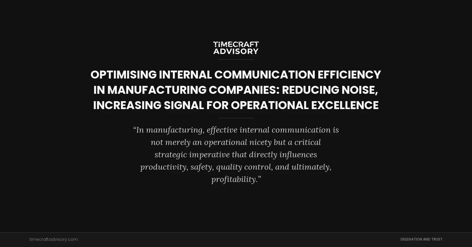 Optimising Internal Communication Efficiency in Manufacturing Companies: Reducing Noise, Increasing Signal for Operational Excellence