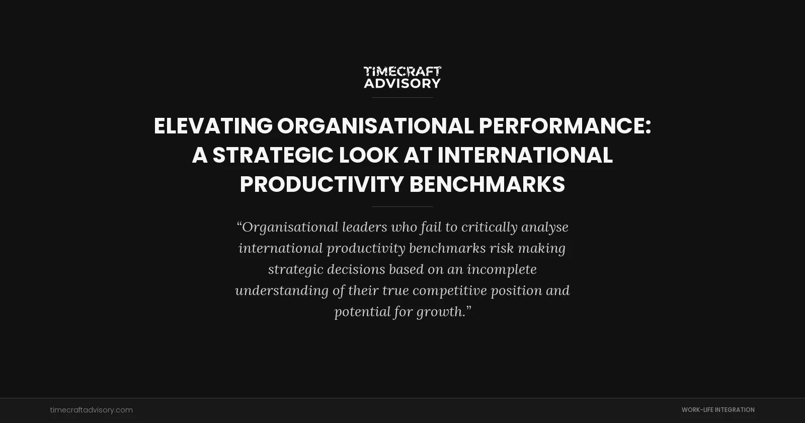 Elevating Organisational Performance: A Strategic Look at International Productivity Benchmarks