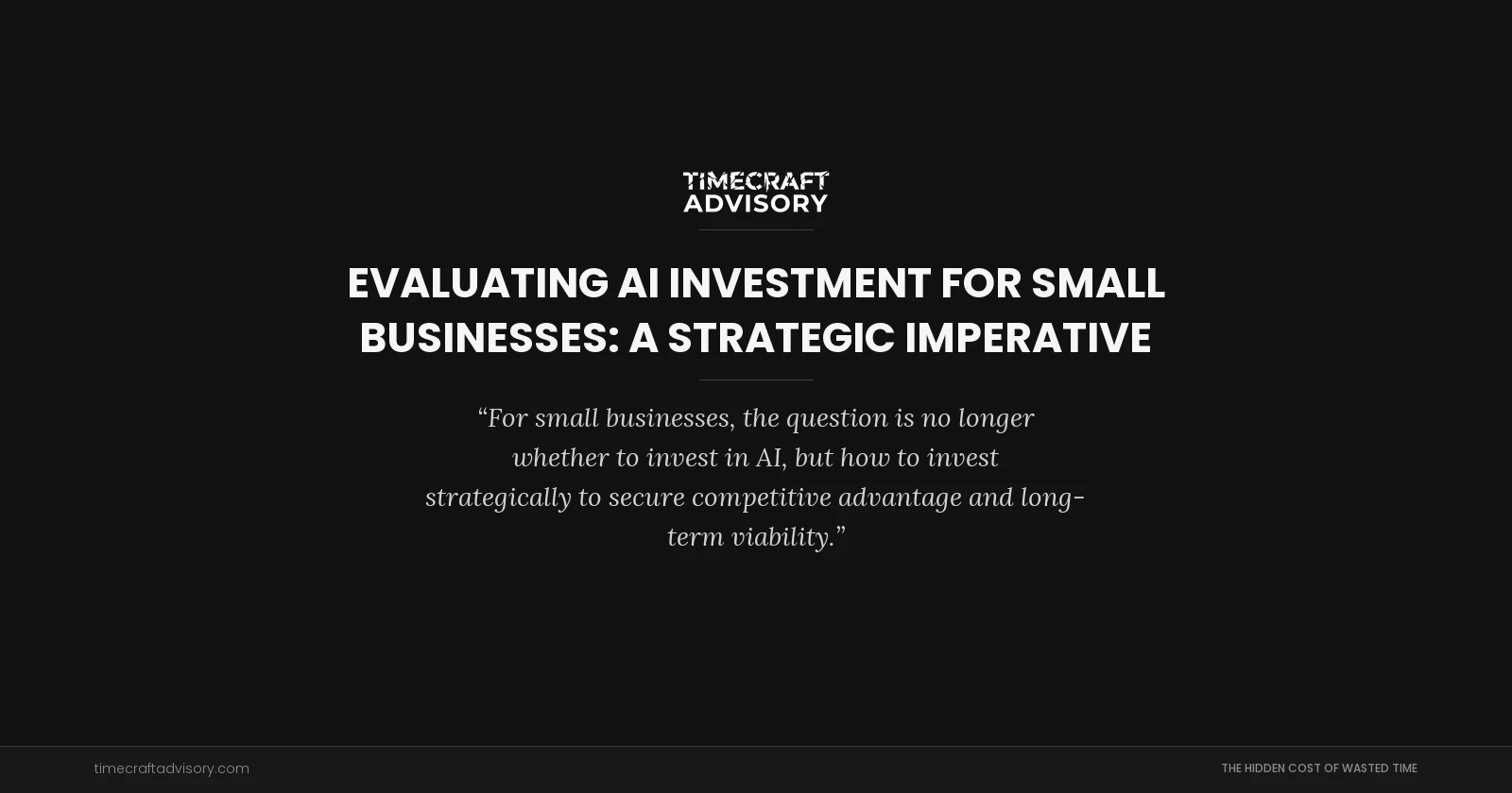 Evaluating AI Investment for Small Businesses: A Strategic Imperative
