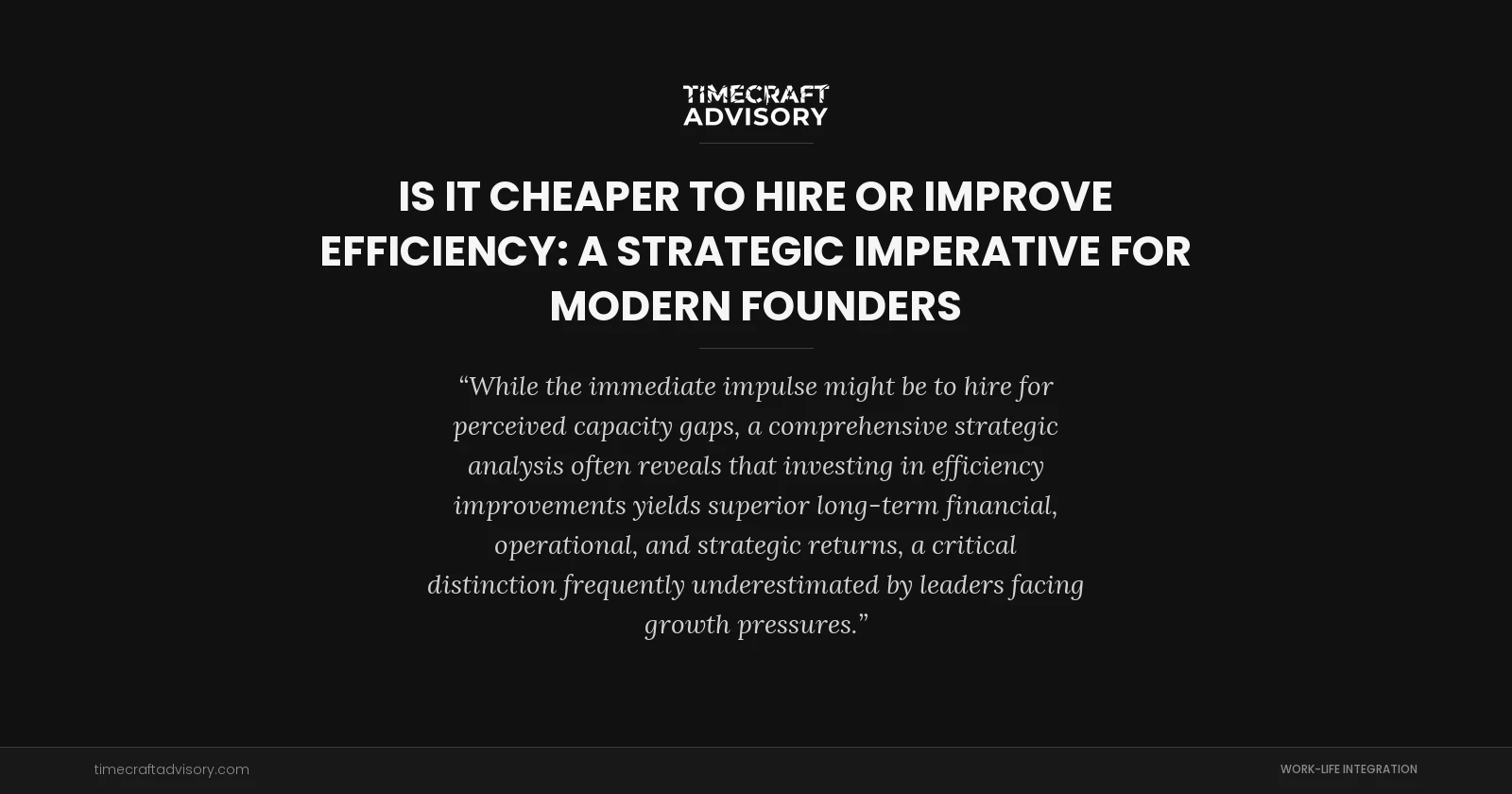 Is it Cheaper to Hire or Improve Efficiency: A Strategic Imperative for Modern Founders