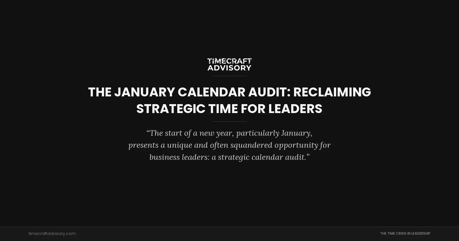 The January Calendar Audit: Reclaiming Strategic Time for Leaders