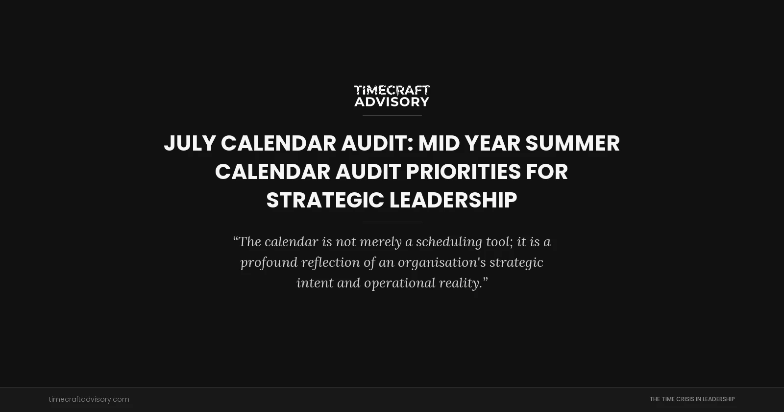 July Calendar Audit: Mid Year Summer Calendar Audit Priorities for Strategic Leadership