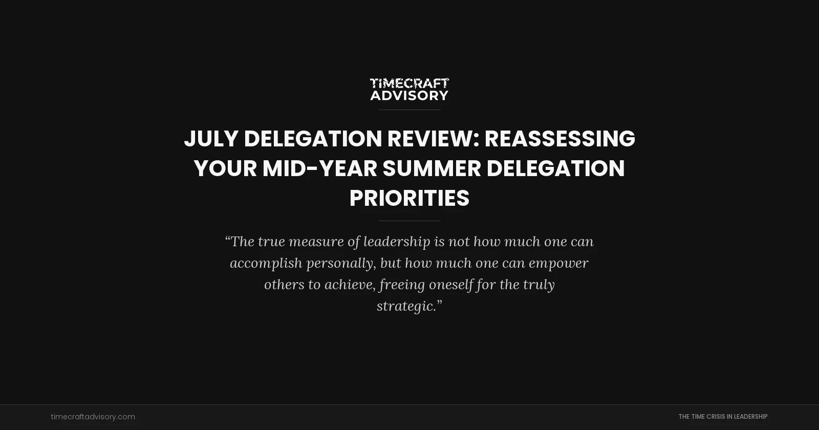 July Delegation Review: Reassessing Your Mid-Year Summer Delegation Priorities