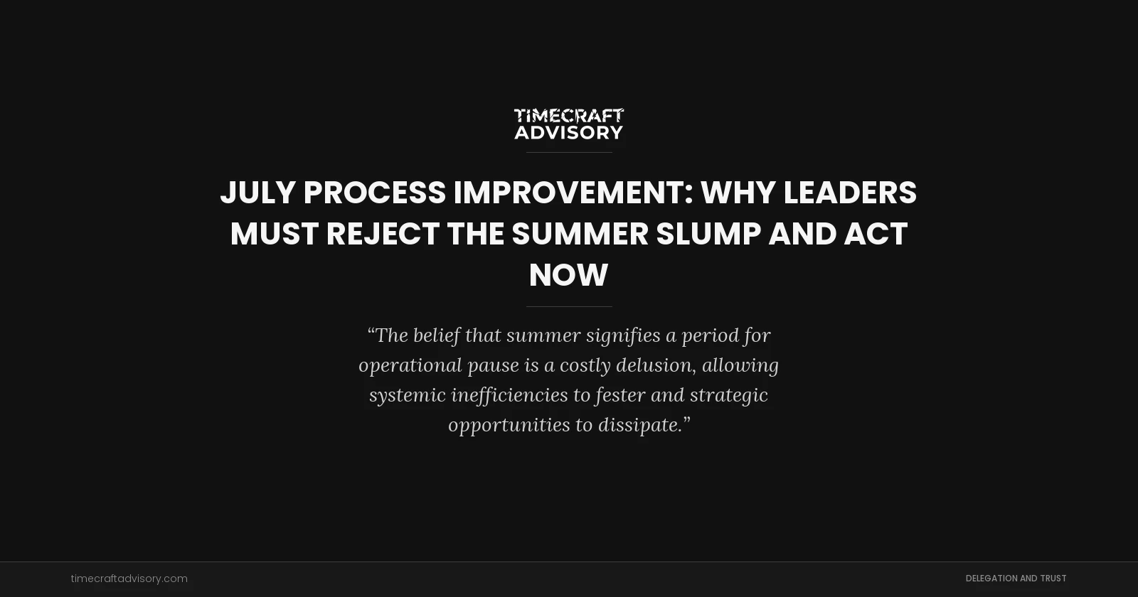 July Process Improvement: Why Leaders Must Reject the Summer Slump and Act Now