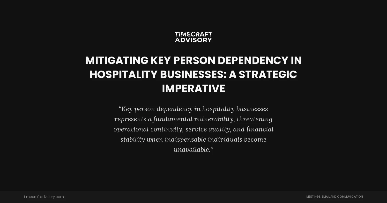 Mitigating Key Person Dependency in Hospitality Businesses: A Strategic Imperative
