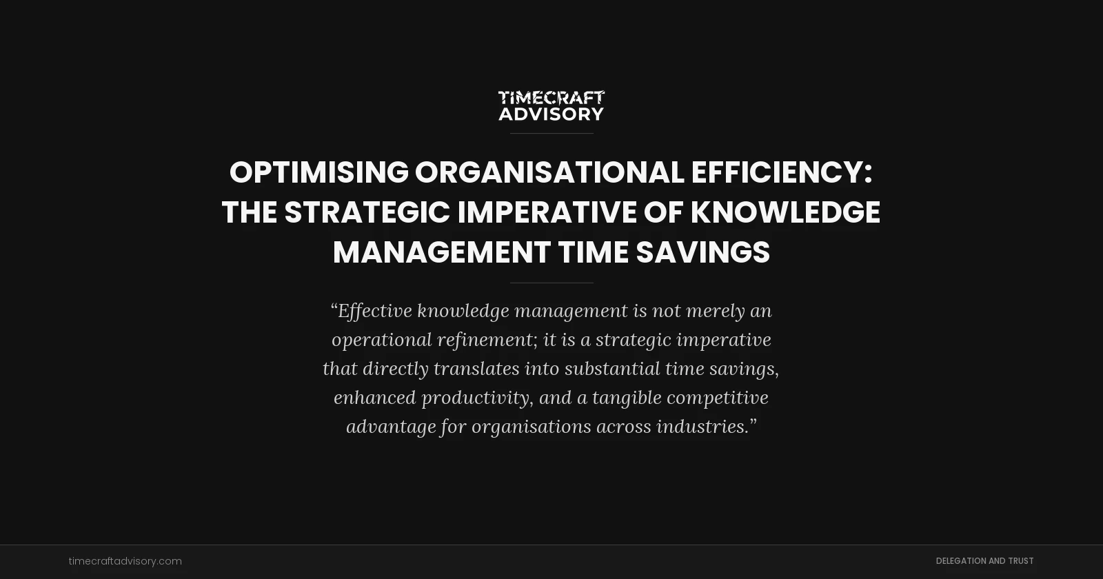 Optimising Organisational Efficiency: The Strategic Imperative of Knowledge Management Time Savings