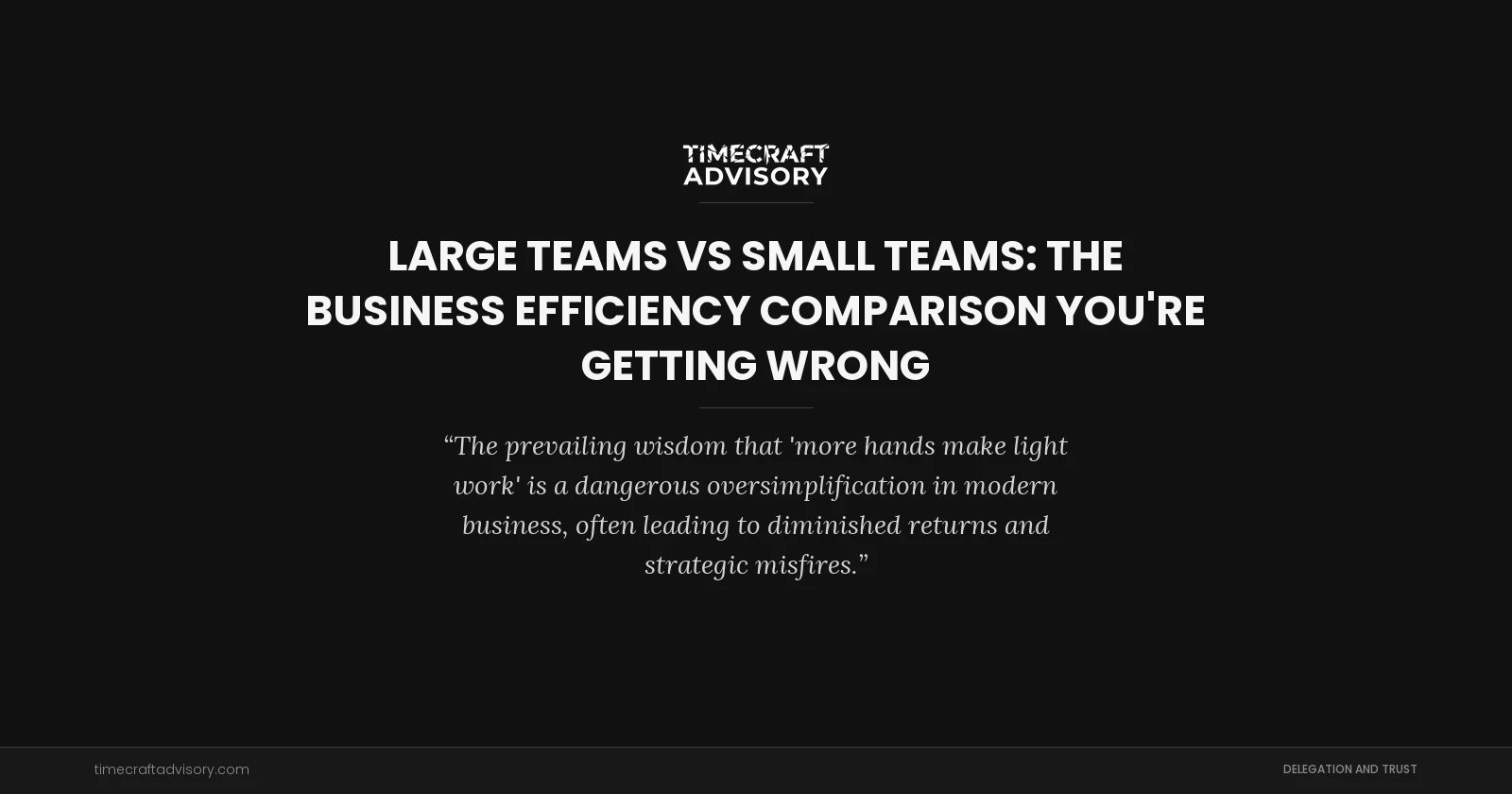 Large Teams vs Small Teams: The Business Efficiency Comparison You're Getting Wrong