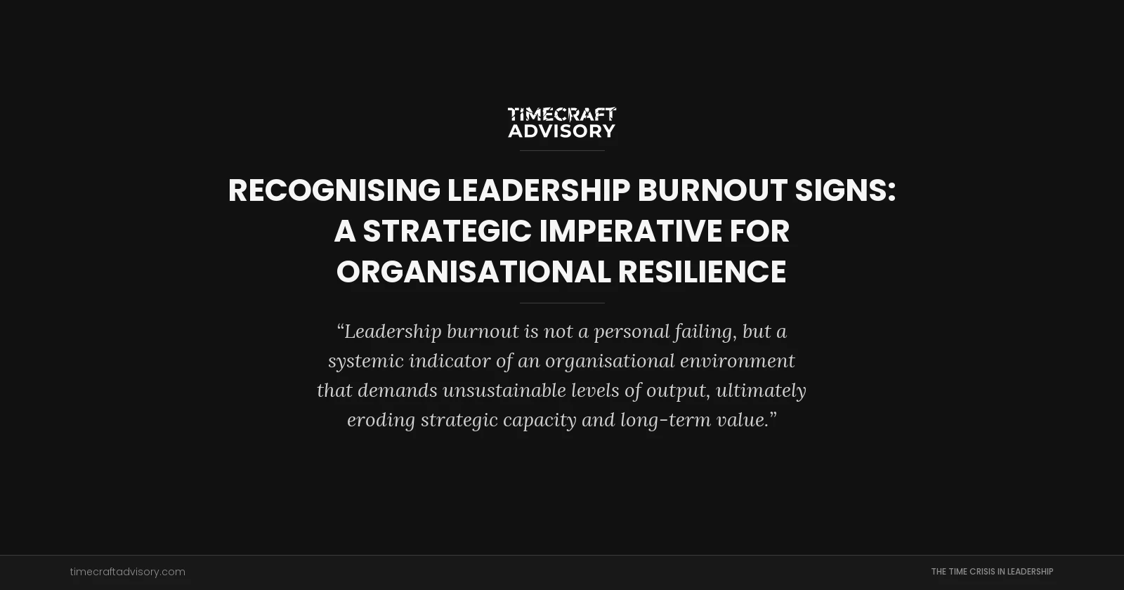 Recognising Leadership Burnout Signs: A Strategic Imperative for Organisational Resilience