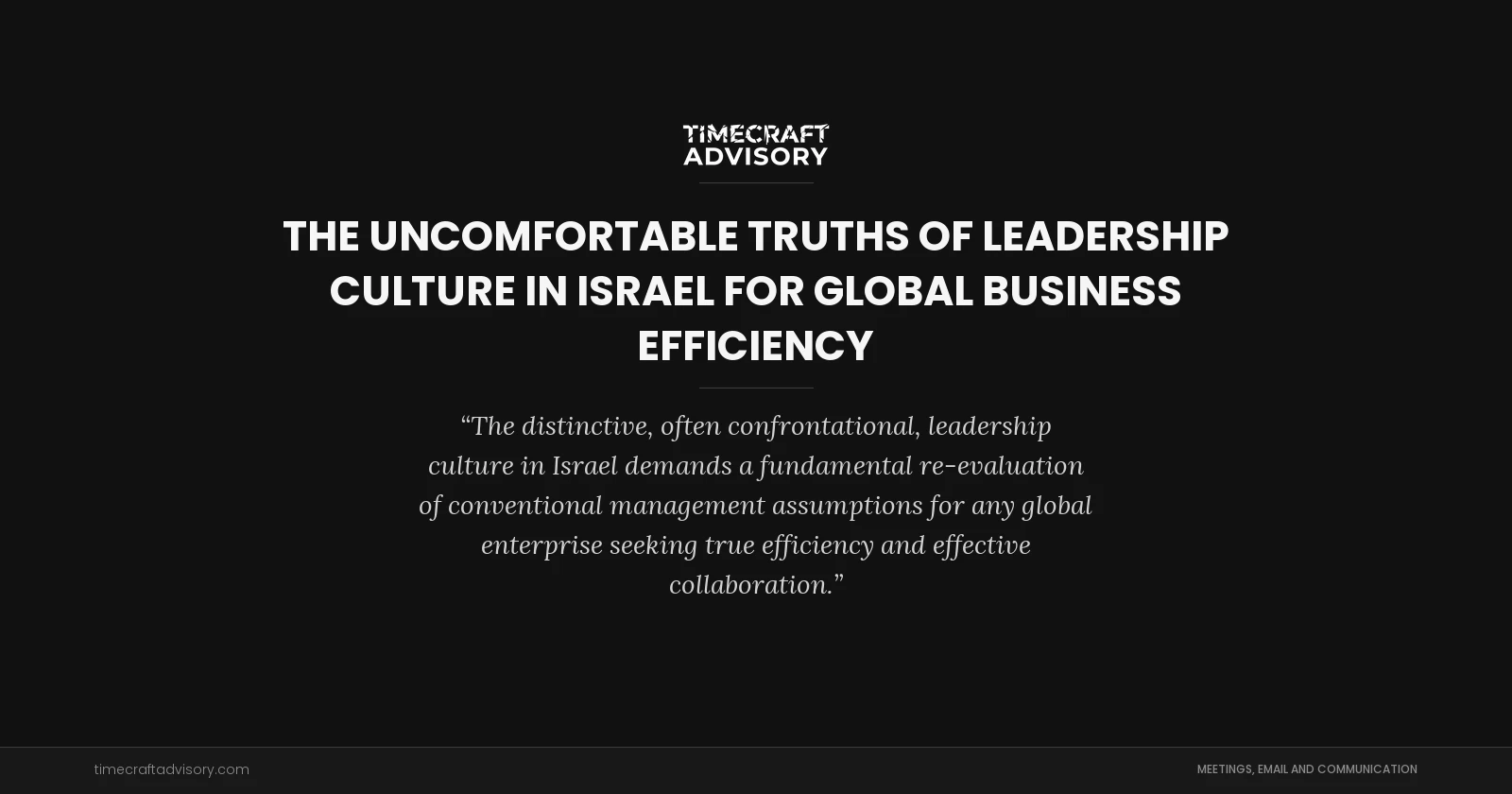 The Uncomfortable Truths of Leadership Culture in Israel for Global Business Efficiency