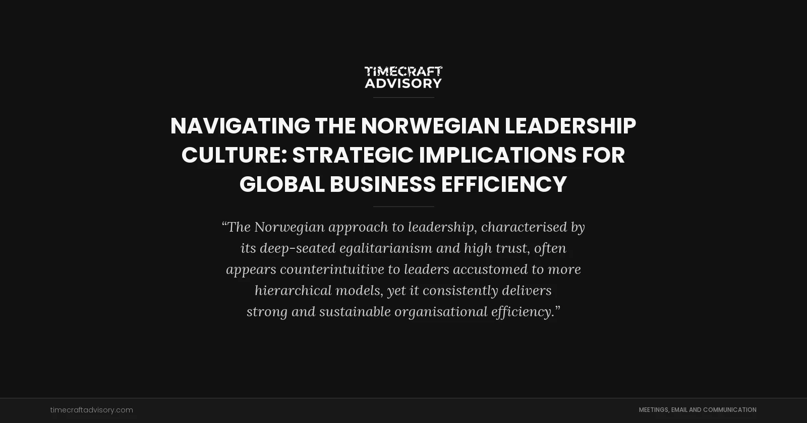 Navigating the Norwegian Leadership Culture: Strategic Implications for Global Business Efficiency