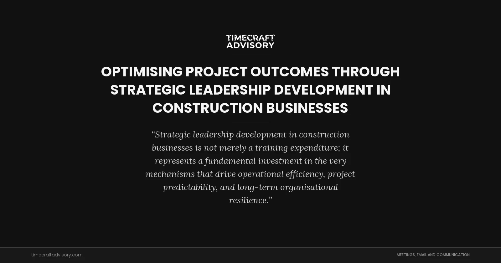 Optimising Project Outcomes Through Strategic Leadership Development in Construction Businesses