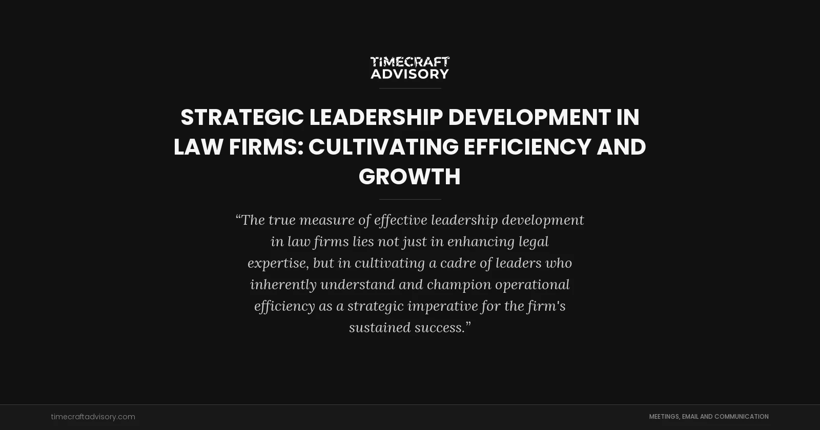 Strategic Leadership Development in Law Firms: Cultivating Efficiency and Growth