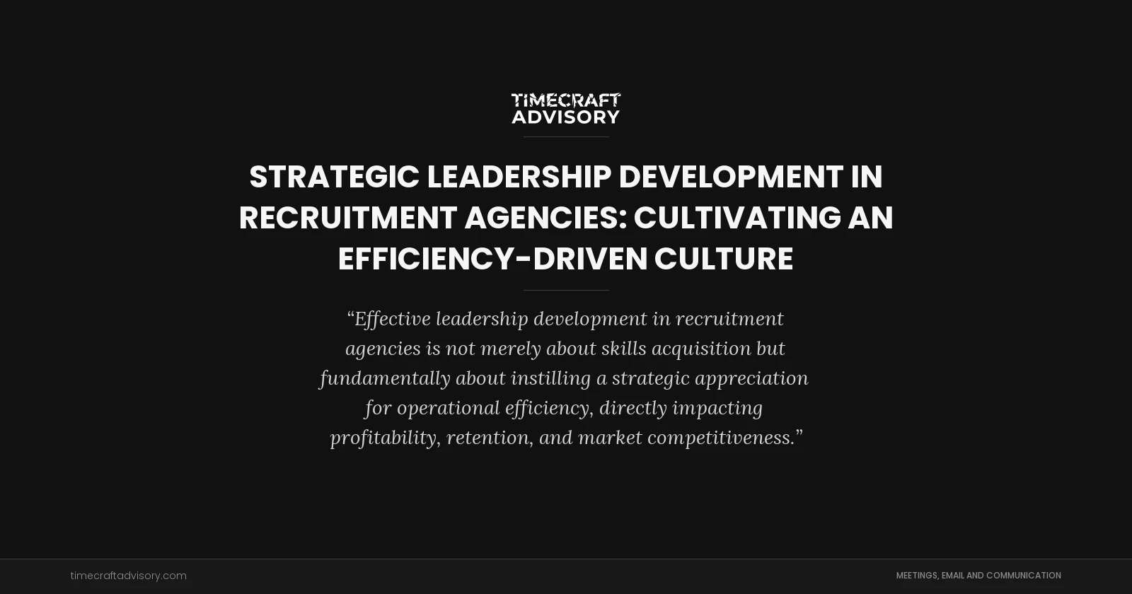 Strategic Leadership Development in Recruitment Agencies: Cultivating an Efficiency-Driven Culture