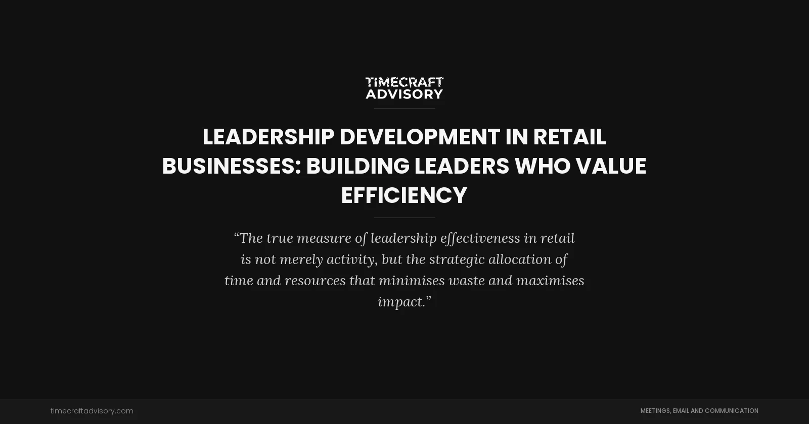 Leadership Development in Retail Businesses: Building Leaders Who Value Efficiency