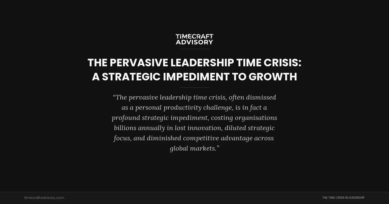 The Pervasive Leadership Time Crisis: A Strategic Impediment to Growth