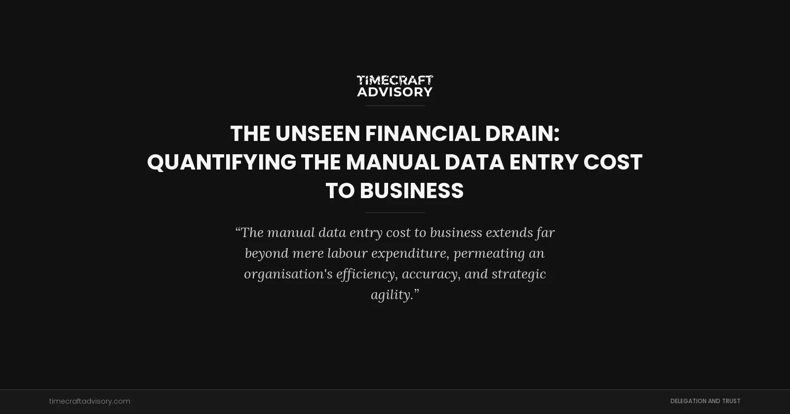 The Unseen Financial Drain: Quantifying the Manual Data Entry Cost to Business