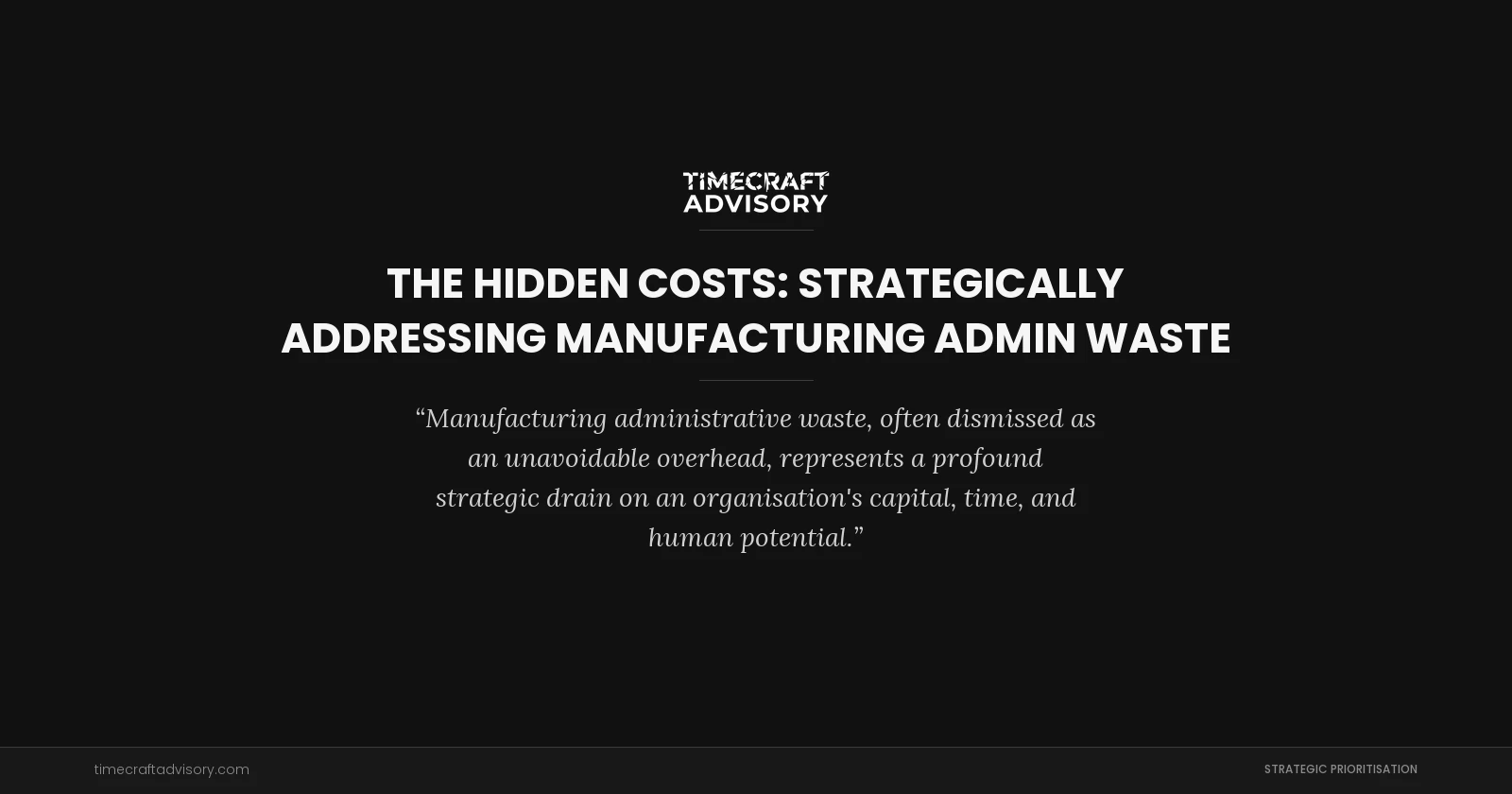The Hidden Costs: Strategically Addressing Manufacturing Admin Waste