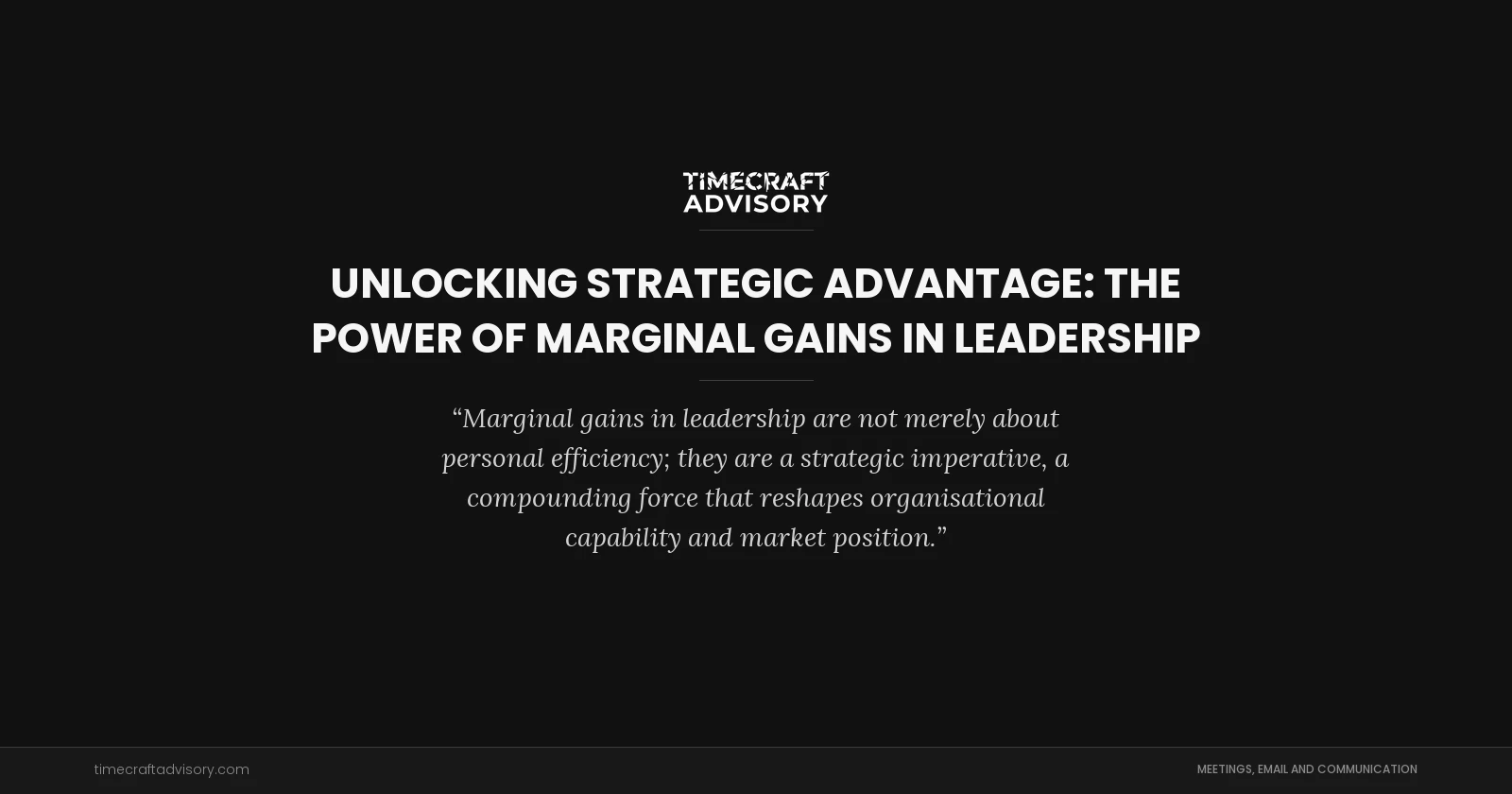 Unlocking Strategic Advantage: The Power of Marginal Gains in Leadership