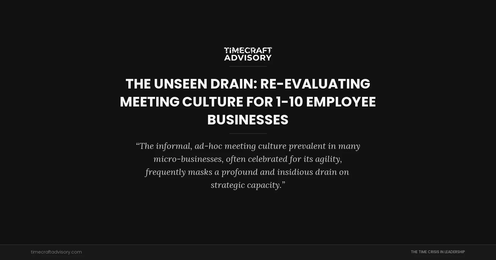 The Unseen Drain: Re-evaluating Meeting Culture for 1-10 Employee Businesses