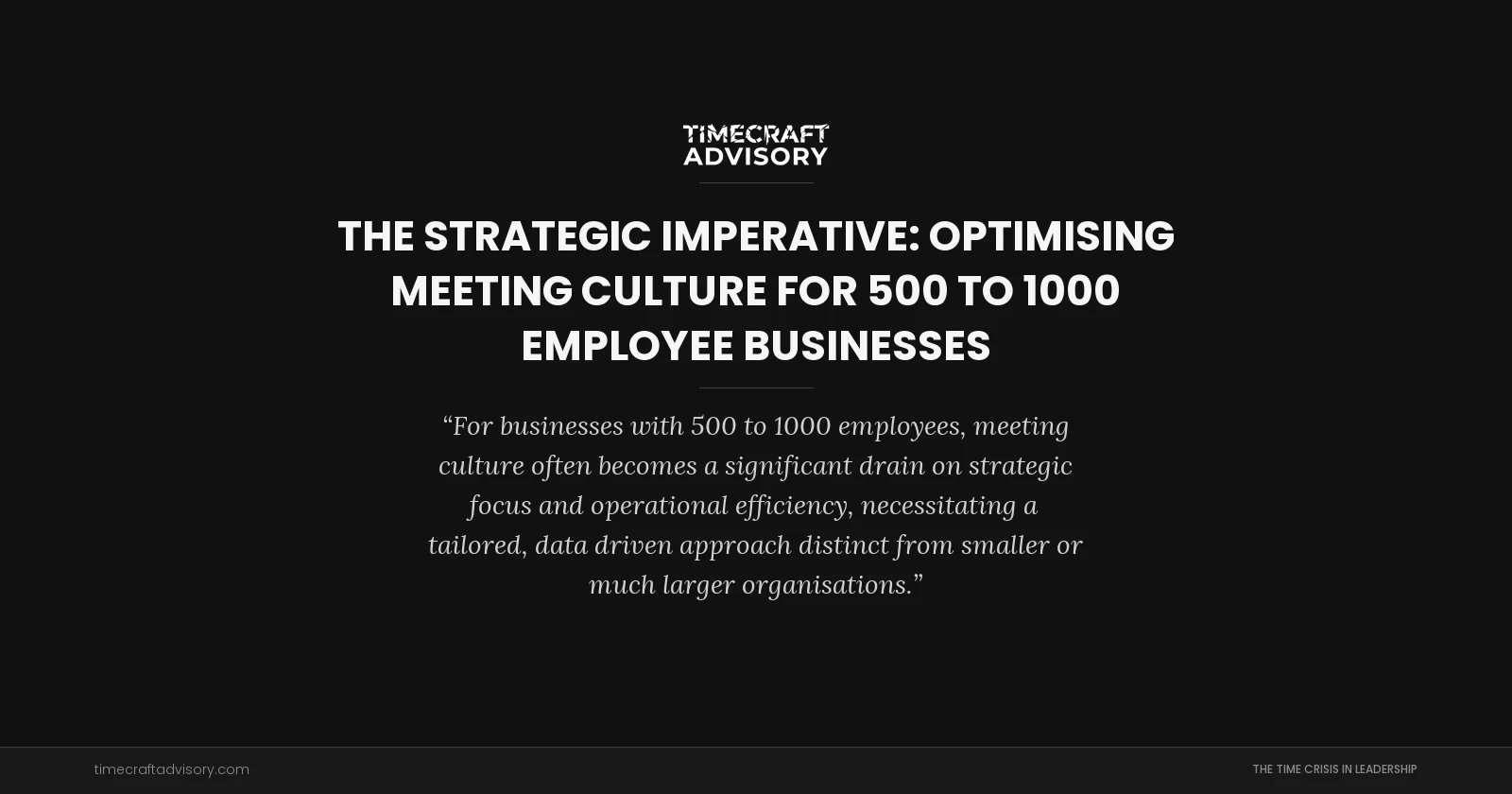 The Strategic Imperative: Optimising Meeting Culture for 500 to 1000 Employee Businesses