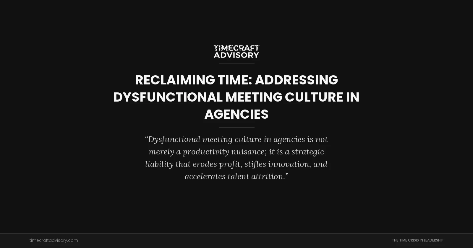 Reclaiming Time: Addressing Dysfunctional Meeting Culture in Agencies