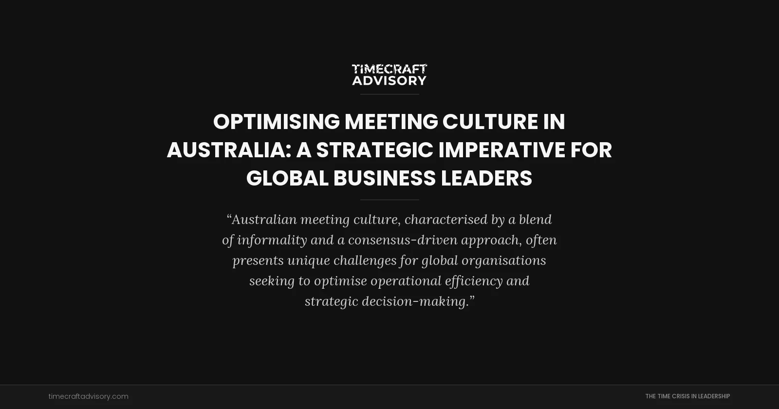 Optimising Meeting Culture in Australia: A Strategic Imperative for Global Business Leaders