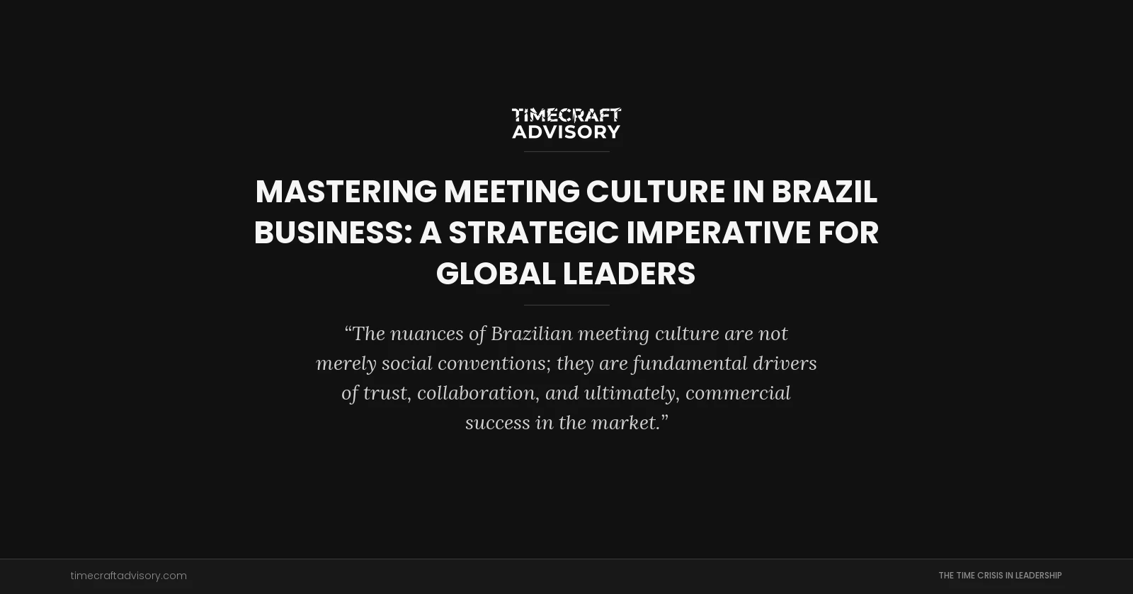 Mastering Meeting Culture in Brazil Business: A Strategic Imperative for Global Leaders